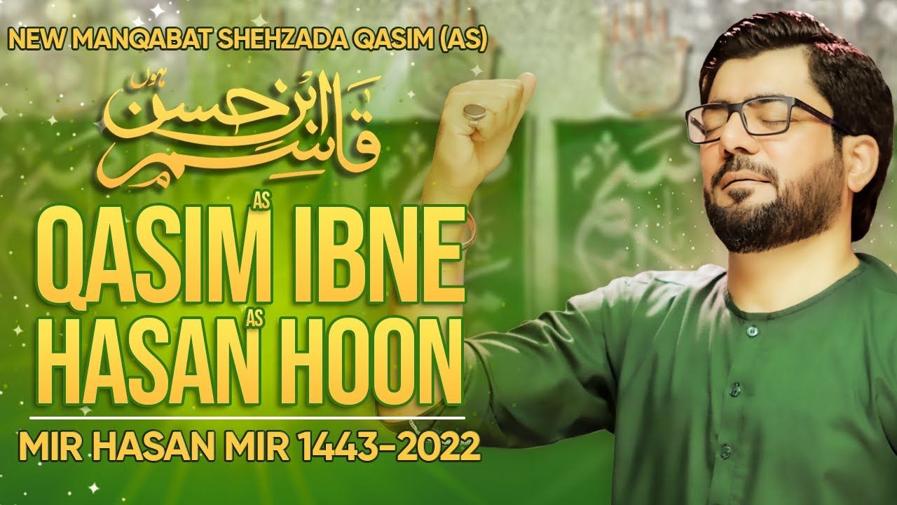 Qasim (as) Ibn e Hasan (as) Hoon | Mir Hasan Mir New Manqabat 2022 | 7 Shaban Manqabat 2022